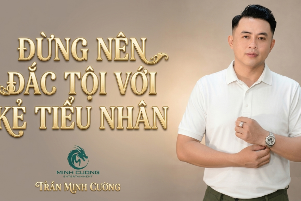 ĐỪNG NÊN ĐẮC TỘI VỚI KẺ TIỂU NHÂN