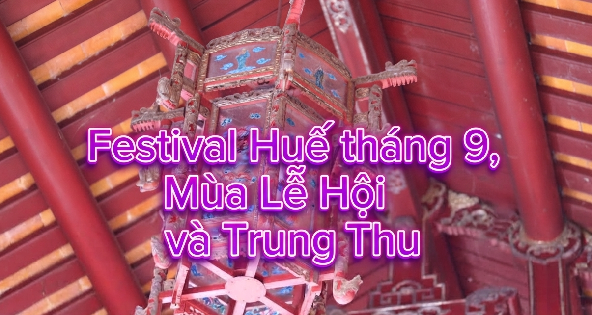 Festival Huế tháng 9 - Mùa Lễ Hội và Trung Thu