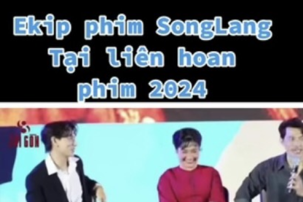 Ekip Phim SongLang tại liên hoan Phim 2024 & kiếp nạn của ISAAC