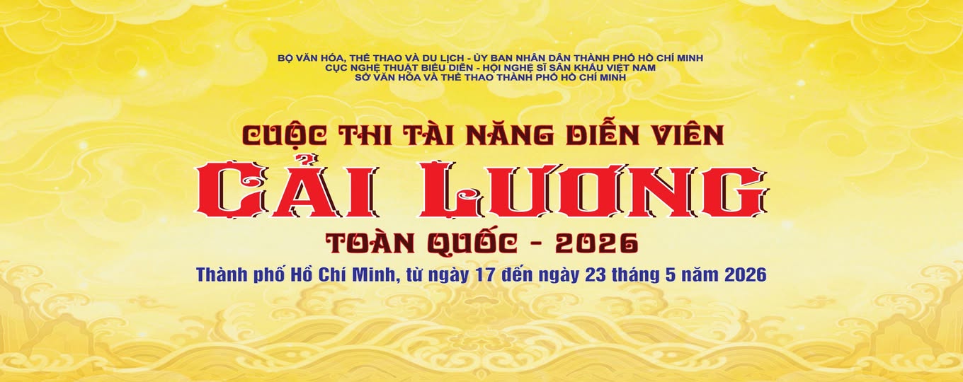CUỘC THI TÀI NĂNG DIỄN VIÊN CẢI LƯƠNG TOÀN QUỐC - 2026 - KỲ 4: NGÀY LÀM VIỆC THỨ NHẤT 17.5.52026