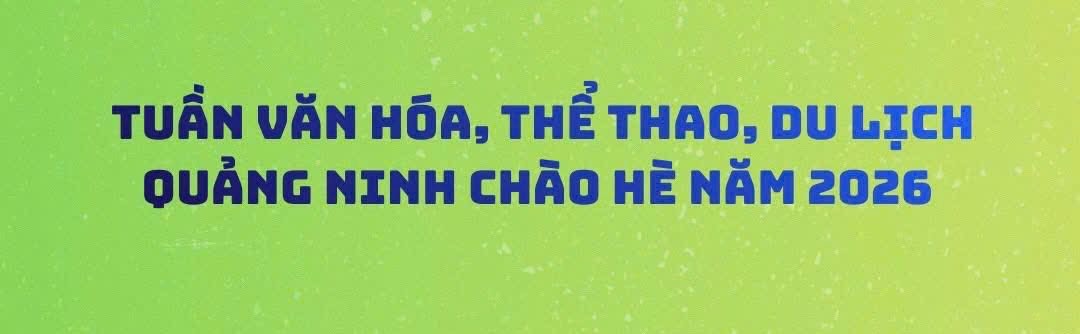 TUẦN LỄ VĂN HÓA QUẢNG NINH