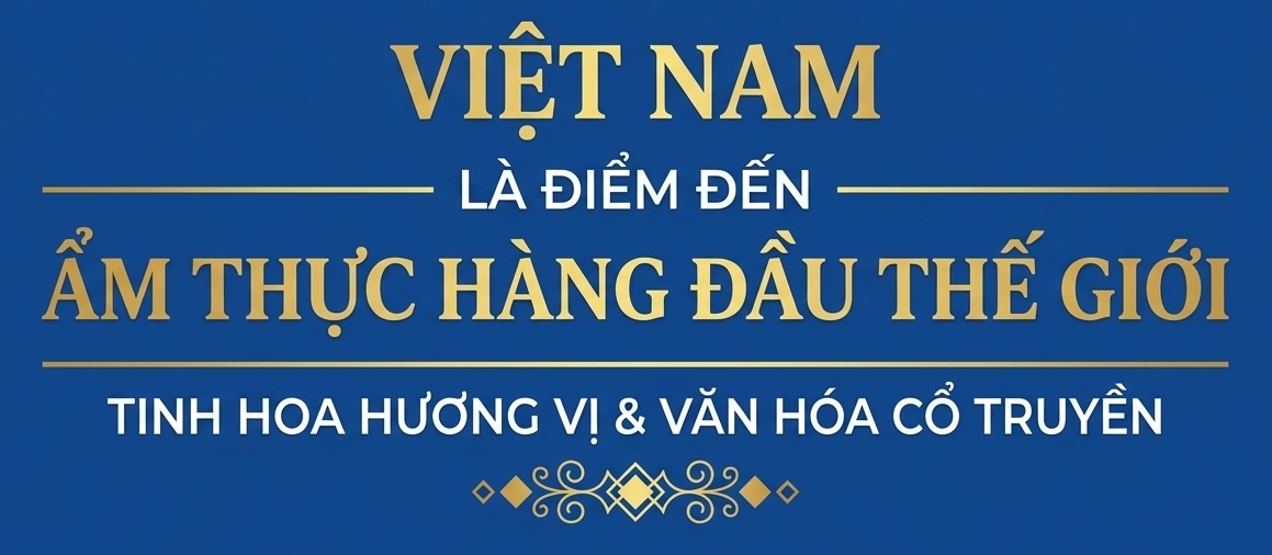 Việt Nam là điểm đến ẩm thực hàng đầu thế giới