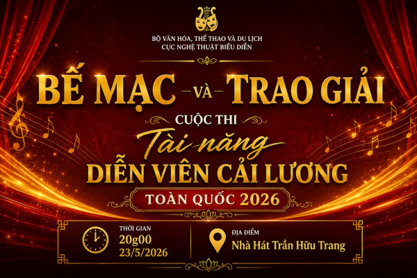 TRAO GIẢI CUỘC THI TÀI NĂNG DIỄN VIÊN CẢI LƯƠNG TOÀN QUỐC 2026